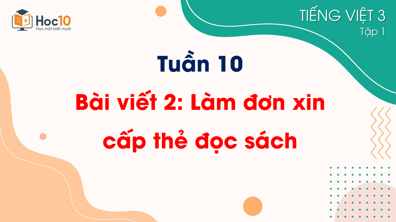Tuần 10 - Bài viết 2 Làm đơn xin cấp thẻ đọc sách